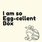 Easter - I am Egg-cellent Box